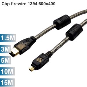 Cáp 1394 FireWire 600/400 1.5M 3M 5M 10M 15M
